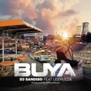 DJ Sandiso - Buya Ft. Leehleza & Allstarz Musiq (Loxion Deep’s Yanos Remix)